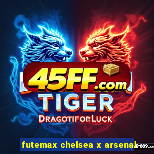 futemax chelsea x arsenal